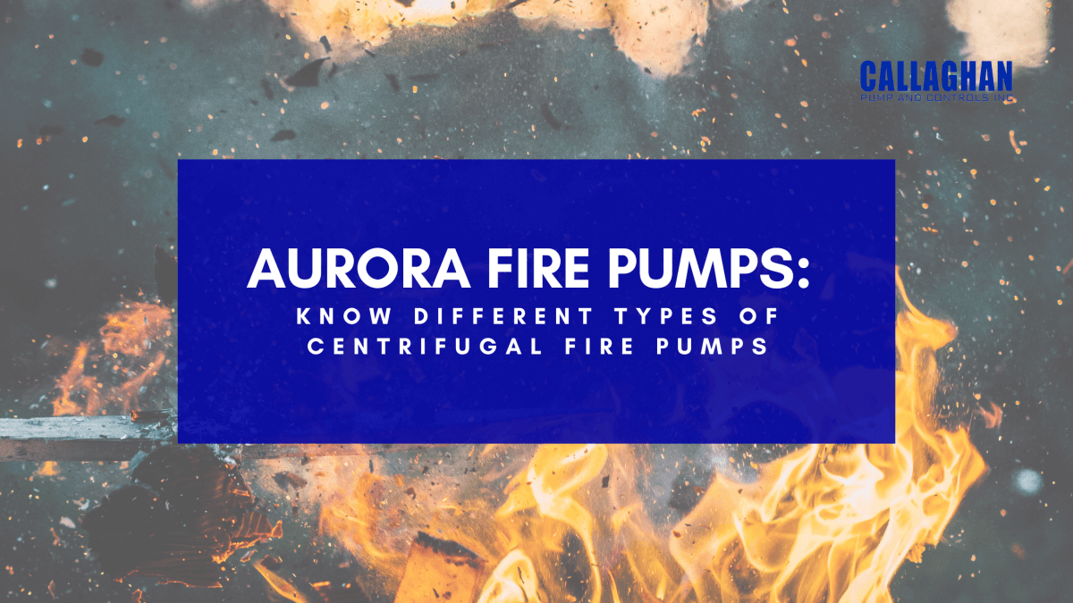 Aurora Fire Pumps: Know Different Types of Centrifugal Fire Pumps