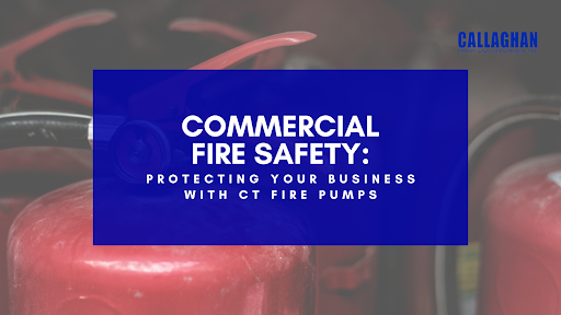 Protecting Your Business with CT Fire Pumps