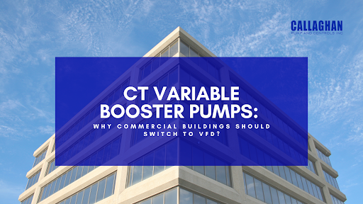 CT Variable Booster Pumps: Why Commercial Buildings Should Switch to VFD?