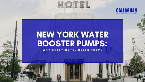 New York Water Booster Pumps: Why Every Hotel Needs Them?