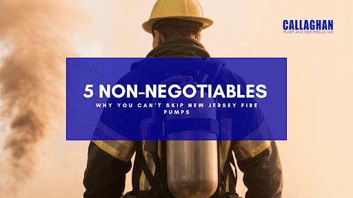 5 Non-Negotiables: Why You Can’t Skip New Jersey Fire Pumps